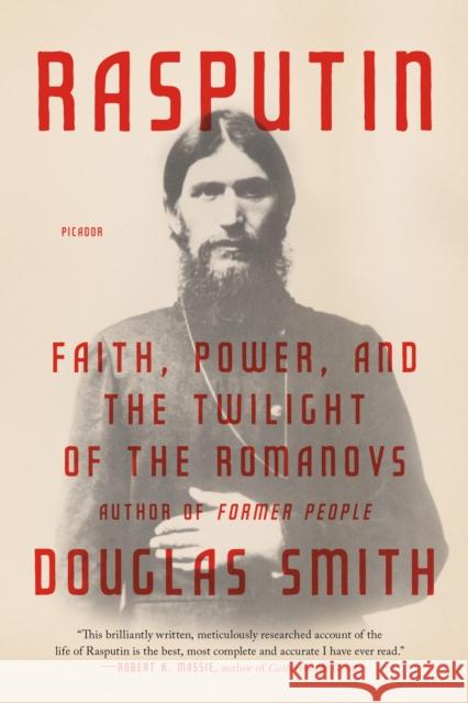 Rasputin: Faith, Power, and the Twilight of the Romanovs Douglas Smith 9781250141262 Picador USA - książka