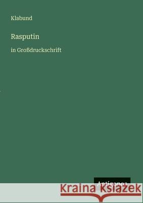Rasputin: in Gro?druckschrift Klabund 9783566022525 Antigonos Verlag - książka