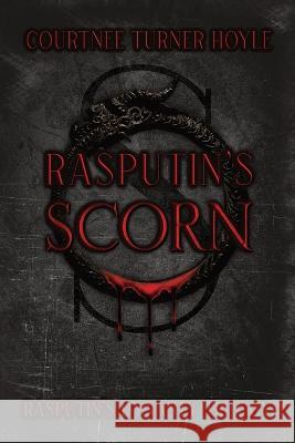 Rasputin's Scorn Courtnee Turner Turner Hoyle LLC Taylor Dawn Sweet15 Designs  9798985540826 Courtnee Turner Hoyle, Author - książka