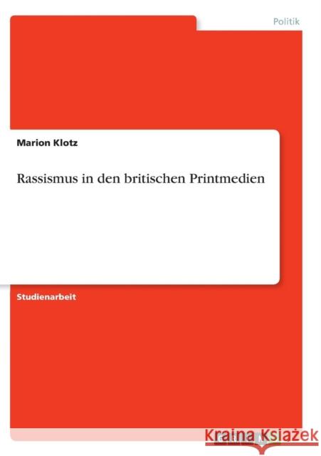 Rassismus in den britischen Printmedien Marion Klotz 9783638688208 Grin Verlag - książka