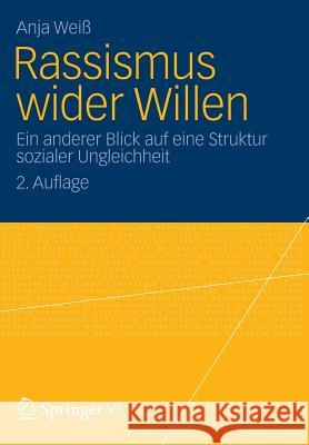 Rassismus Wider Willen: Ein Anderer Blick Auf Eine Struktur Sozialer Ungleichheit Weiß, Anja 9783531179766 Vs Verlag F R Sozialwissenschaften - książka