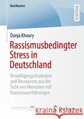 Rassismusbedingter Stress in Deutschland: Bewältigungsstrategien Und Ressourcen Aus Der Sicht Von Menschen Mit Rassismuserfahrungen Khoury, Dunja 9783658399061 Springer - książka