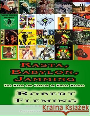 Rasta, Babylon, Jamming: The Music and Culture of Roots Reggae MR Robert Fleming Mr K. Kelly McElroy MS Akua Lezli Hope 9781681210605 Uptown Media Joint Ventures - książka