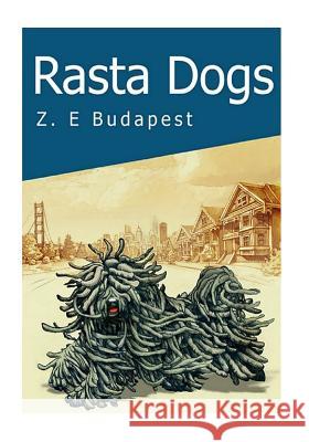Rasta Dogs: Life and Times of Zoro, A Little Hungarian Puli Budapest, Zsuzsanna Emese 9781979442442 Createspace Independent Publishing Platform - książka
