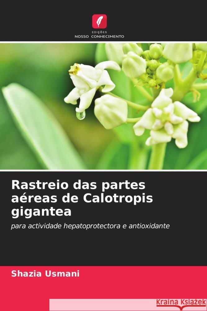 Rastreio das partes aéreas de Calotropis gigantea Usmani, Shazia 9786205213285 Edições Nosso Conhecimento - książka