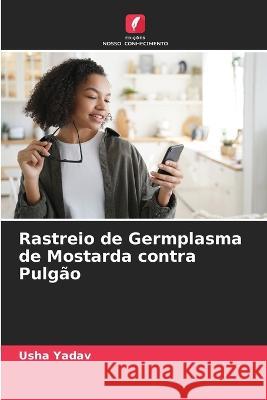 Rastreio de Germplasma de Mostarda contra Pulg?o Usha Yadav 9786205858189 Edicoes Nosso Conhecimento - książka