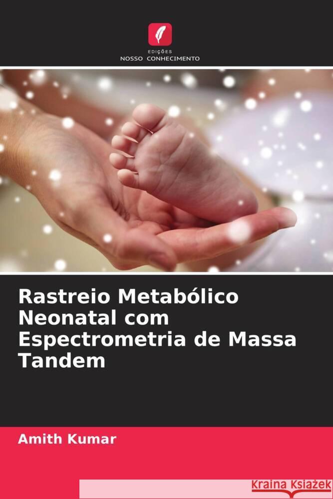 Rastreio Metabólico Neonatal com Espectrometria de Massa Tandem Kumar, Amith 9786204648705 Edições Nosso Conhecimento - książka