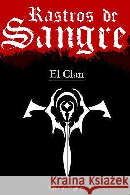 Rastros de Sangre: El Clan Cristian/C Ernesto/E Angeles 9781505402452 Createspace Independent Publishing Platform - książka