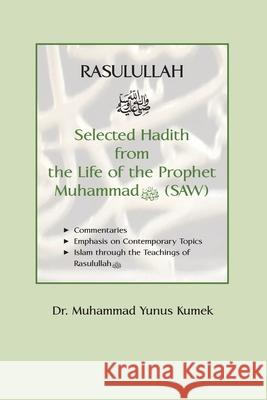 Rasulullah: Selected Hadith from the Life of the Prophet Muhammad (SAW) Yunus Kumek 9781950979004 Medina House Publishing - książka