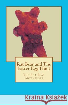 Rat Bear and The Easter Egg Hunt: The Rat Bear Adventures Roper, D. L. 9781468186536 Createspace - książka