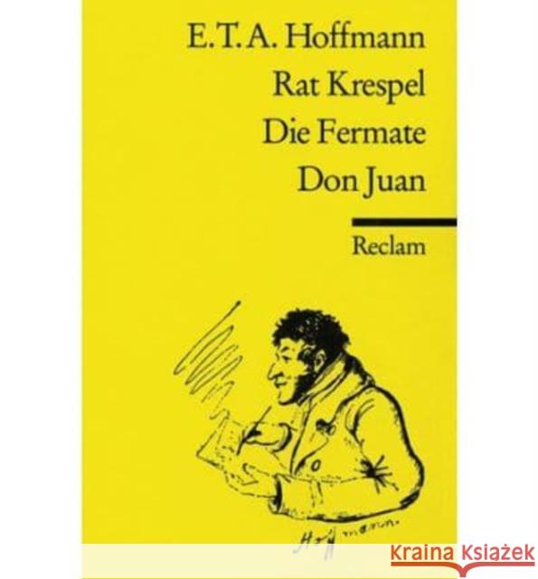 Rat Krespel / Die Fermate / Don Juan : Nachw. v. J. Kunz Hoffmann, Ernst Th. A.   9783150052747 Reclam, Ditzingen - książka