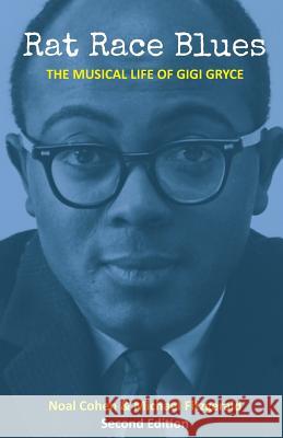 Rat Race Blues: The Musical Life of Gigi Gryce Cohen, Noal 9780990668602 Current Research in Jazz - książka