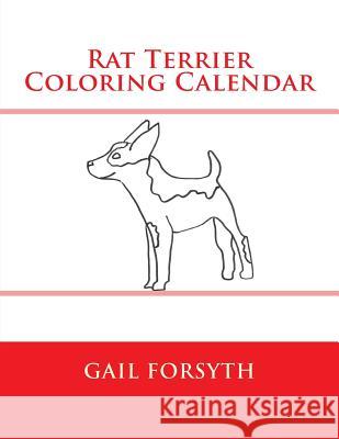 Rat Terrier Coloring Calendar Gail Forsyth 9781511646826 Createspace - książka
