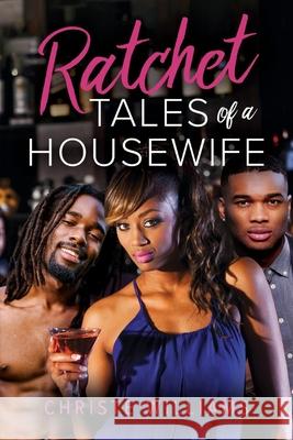 Ratchet Tales of a Housewife Christe Williams 9781098378653 Bookbaby - książka