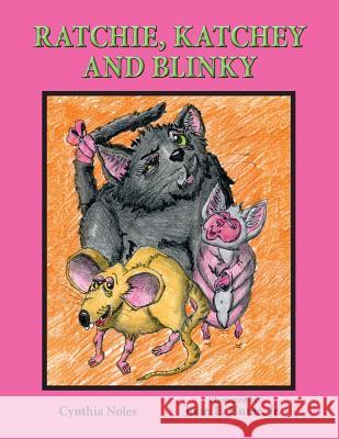 Ratchie, Katchey, and Blinky Cynthia Noles Jr. John E. Hume 9781732968752 Janneck Books - książka