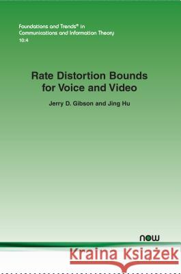Rate Distortion Bounds for Voice and Video Jerry D. Gibson Jing Hu 9781601987785 Now Publishers - książka