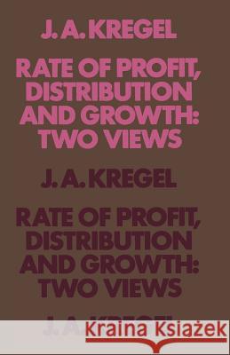 Rate of Profit, Distribution and Growth: Two Views J. a. Kregel 9781349012145 Palgrave MacMillan - książka