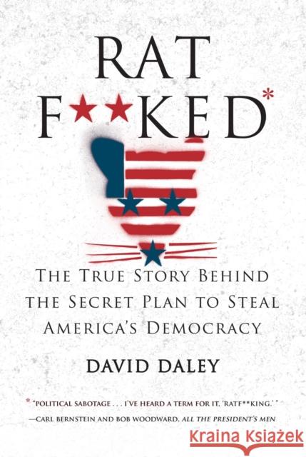 Ratf**ked: The True Story Behind the Secret Plan to Steal America's Democracy David Daley 9781631491627 Liveright Publishing Corporation - książka