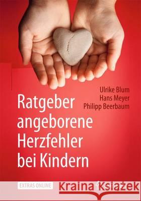 Ratgeber Angeborene Herzfehler Bei Kindern Blum, Ulrike 9783662478776 Springer - książka