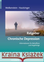Ratgeber Chronische Depression : Informationen für Betroffene und Angehörige Wolkenstein, Larissa; Hautzinger, Martin 9783801725167 Hogrefe-Verlag - książka