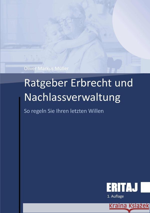 Ratgeber Erbrecht und Nachlassverwaltung Müller, Oliver Markus 9783565105892 epubli - książka