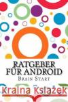 Ratgeber für Android Brain Start 9781985713420 Createspace Independent Publishing Platform