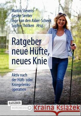 Ratgeber Neue Hüfte, Neues Knie: Aktiv Nach Der Hüft- Oder Kniegelenksoperation Stevens, Martin 9783662611548 Springer - książka