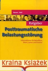 Ratgeber Posttraumatische Belastungsstörung : Informationen für Betroffene, Eltern, Lehrer und Erzieher Rosner, Rita Steil, Regina  9783801718190 Hogrefe-Verlag - książka