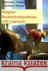 Ratgeber Rechtschreibprobleme LRS / Legasthenie Thome, Günther Thome, Dorothea  9783942122016 isb Institut für sprachliche Bildung