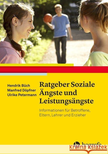 Ratgeber Soziale Ängste und Leistungsängste : Informationen für Betroffene, Eltern, Lehrer und Erzieher Büch, Hendrik; Döpfner, Manfred; Petermann, Ulrike 9783801725372 Hogrefe-Verlag - książka