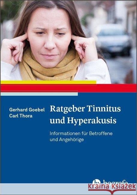 Ratgeber Tinnitus und Hyperakusis : Informationen für Betroffene und Angehörige Goebel, Gerhard; Thora, Carl 9783801718244 Hogrefe Verlag - książka