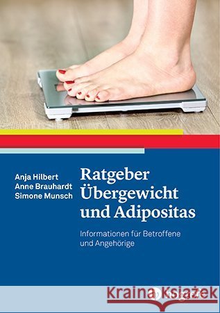 Ratgeber Übergewicht und Adipositas : Informationen für Betroffene und Angehörige Hilbert, Anja; Brauhardt, Anne; Munsch, Simone 9783801727611 Hogrefe Verlag - książka