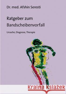 Ratgeber zum Bandscheibenvorfall: Ursache, Diagnose, Therapie Seresti, Afshin 9783738676914 Books on Demand - książka