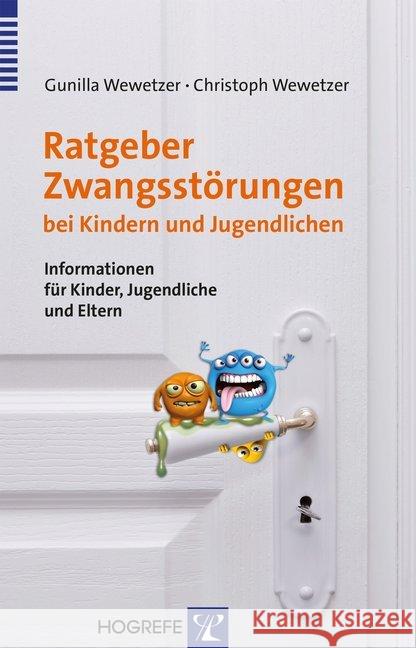 Ratgeber Zwangsstörungen bei Kindern und Jugendlichen : Informationen für Kinder, Jugendliche und Eltern Wewetzer, Gunilla; Wewetzer, Christoph 9783801725471 Hogrefe-Verlag - książka