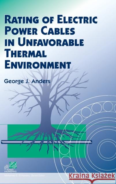 Rating of Electric Power Cables in Unfavorable Thermal Environment George J. Anders 9780471679097 IEEE Computer Society Press - książka