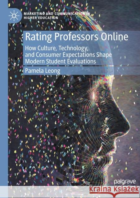 Rating Professors Online: How Culture, Technology, and Consumer Expectations Shape Modern Student Evaluations Pamela Leong 9783030359386 Palgrave MacMillan - książka