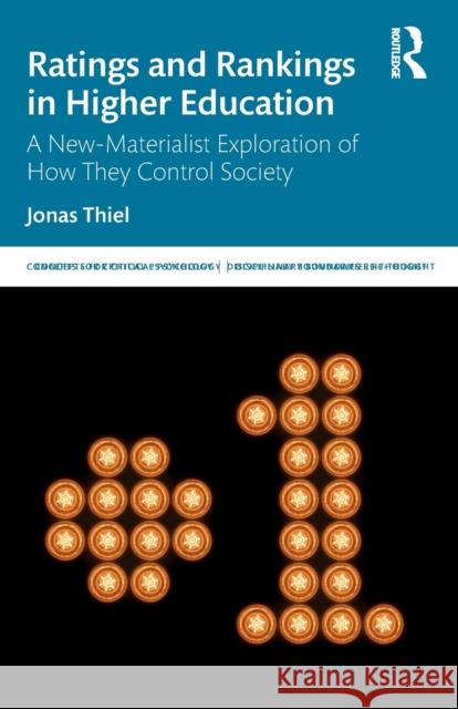 Ratings and Rankings in Higher Education: A New-Materialist Exploration of How They Control Society Thiel, Jonas 9780367417055 Routledge - książka