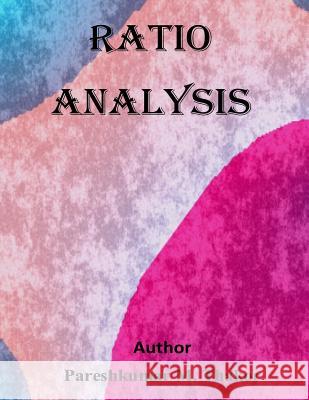 Ratio Analysis Pareshkumar M. Thakor 9781512121872 Createspace - książka