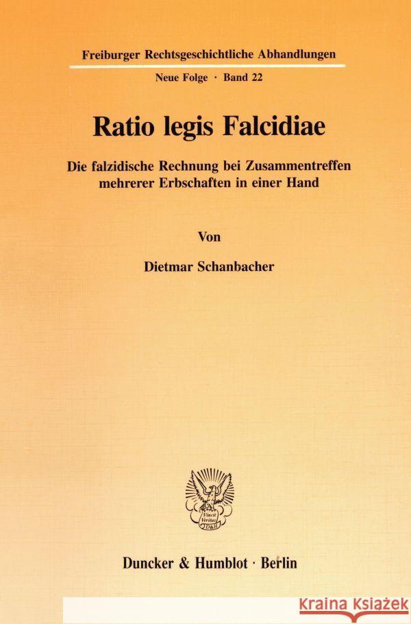 Ratio Legis Falcidiae: Die Falzidische Rechnung Bei Zusammentreffen Mehrerer Erbschaften in Einer Hand Schanbacher, Dietmar 9783428084821 Duncker & Humblot - książka