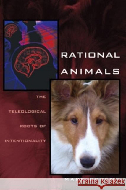 Rational Animals, 34: The Teleological Roots of Intentionality Okrent, Mark 9780821417447 Ohio University Press - książka