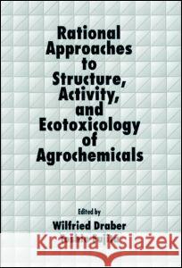 Rational Approaches to Structure, Activity, and Ecotoxicology of Agrochemicals Draber Draber Wilfried Draber Toshio Fujita 9780849358593 CRC - książka
