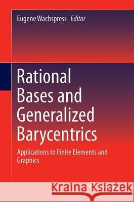 Rational Bases and Generalized Barycentrics: Applications to Finite Elements and Graphics Wachspress, Eugene 9783319216133 Springer - książka