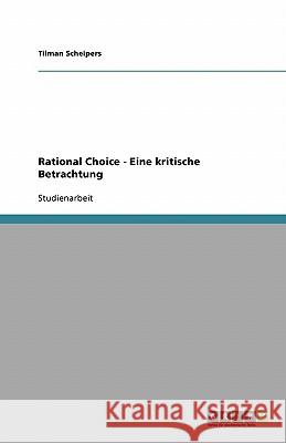 Rational Choice : Eine Kritische Betrachtung Tilman Scheipers 9783640330324 Grin Verlag - książka