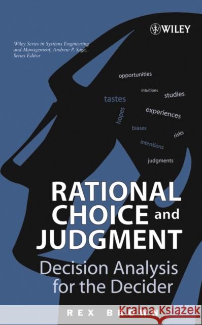 Rational Choice and Judgment: Decision Analysis for the Decider Brown, Rex 9780471202370 Wiley-Interscience - książka