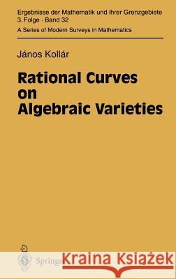 Rational Curves on Algebraic Varieties Janos Kollar 9783540601685 Springer - książka