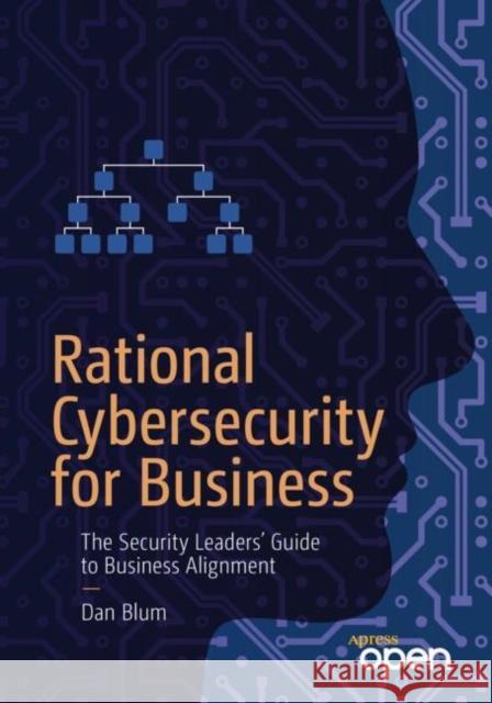 Rational Cybersecurity for Business: The Security Leaders' Guide to Business Alignment Blum, Dan 9781484259511 Apress - książka