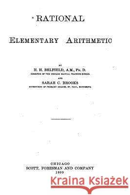 Rational elementary arithmetic Belfield, H. H. 9781533034595 Createspace Independent Publishing Platform - książka