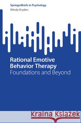 Rational Emotive Behavior Therapy: Foundations and Beyond Windy Dryden 9783032093806 Springer - książka