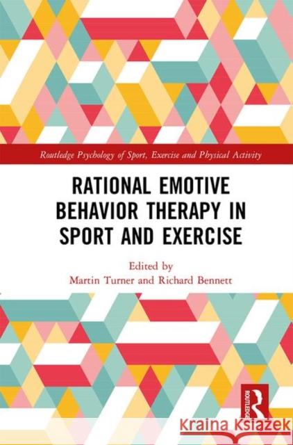 Rational Emotive Behavior Therapy in Sport and Exercise Martin Turner Richard Bennett 9781138688452 Routledge - książka