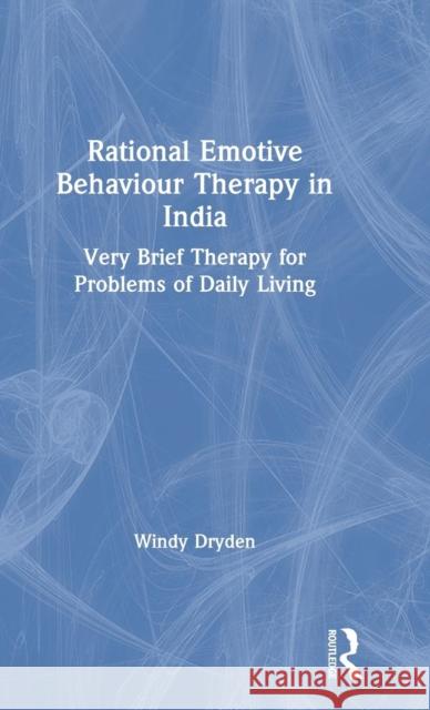Rational Emotive Behaviour Therapy in India: Very Brief Therapy for Problems of Daily Living Windy Dryden 9780367189747 Routledge - książka
